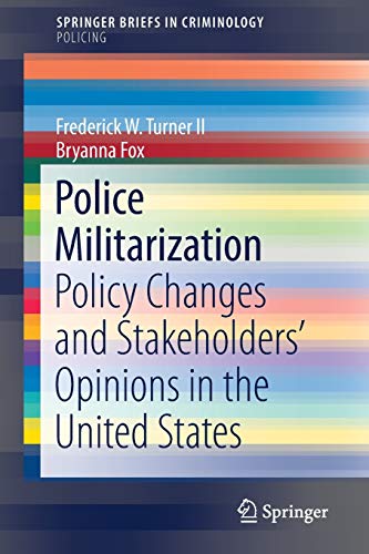Police Militarization Policy Changes and Stakeholders' Opinions in the United S [Paperback]