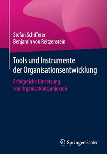 Tools und Instrumente der Organisationsentwicklung Erfolgreiche Umsetzung von O [Paperback]