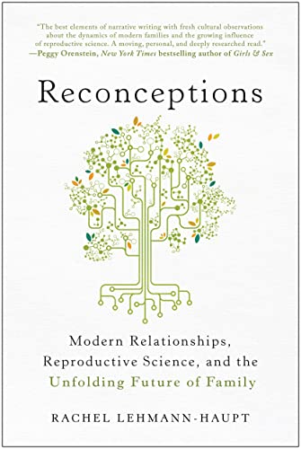 Reconceptions Modern Relationships, Reproductive Science, and the Unfolding Fut [Paperback]