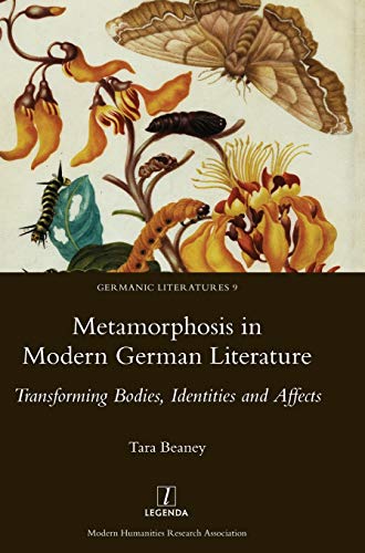 Metamorphosis In Modern German Literature Transforming Bodies, Identities And A [Hardcover]