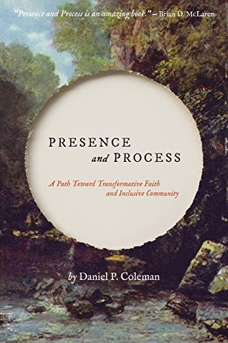 Presence And Process A Path Toward Transformative Faith And Inclusive Community [Paperback]