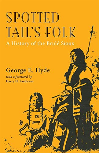 Spotted Tail's Folk A History Of The Brule Sioux (the Civilization Of The Ameri [Paperback]