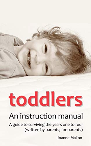 Toddlers An Instruction Manual. A Guide To Surviving The Years One To Four (wri [Paperback]