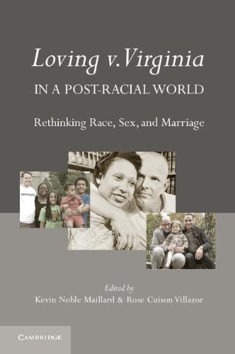 Loving v. Virginia in a Post-Racial World Rethinking Race, Sex, and Marriage [Hardcover]