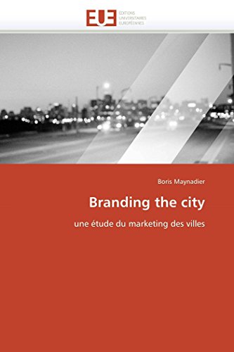 Branding The City Une Itude Du Marketing Des Villes (french Edition) [Paperback]