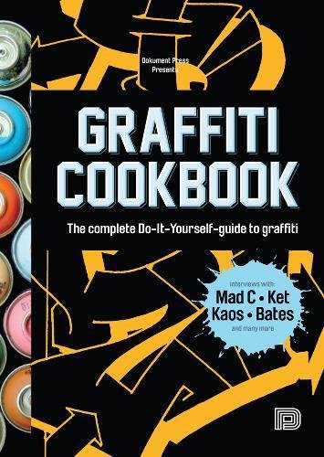 Graffiti Cookbook The Complete Do-It-Yourself-Guide to Graffiti [Paperback]