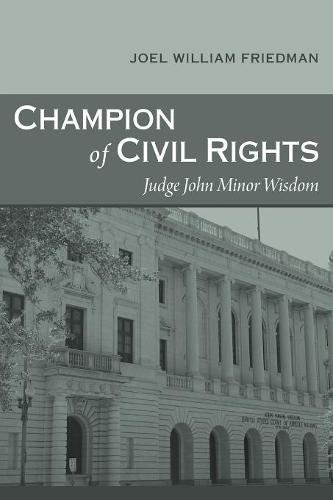 Champion Of Civil Rights Judge John Minor Wisdom (southern Biography Series) [Paperback]