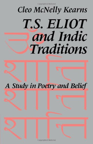 T. S. Eliot and Indic Traditions A Study in Poetry and Belief [Paperback]