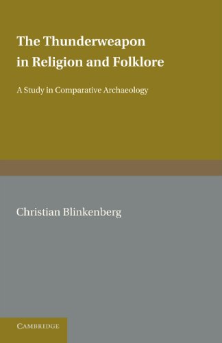 The Thunderweapon in Religion and Folklore A Study in Comparative Archaeology [Paperback]
