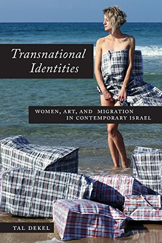 Transnational Identities Women, Art, And Migration In Contemporary Israel [Paperback]
