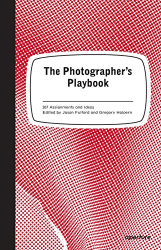 The Photographer's Playbook 307 Assignments and Ideas [Paperback]