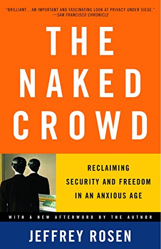 The Naked Crowd Reclaiming Security and Freedom in an Anxious Age [Paperback]