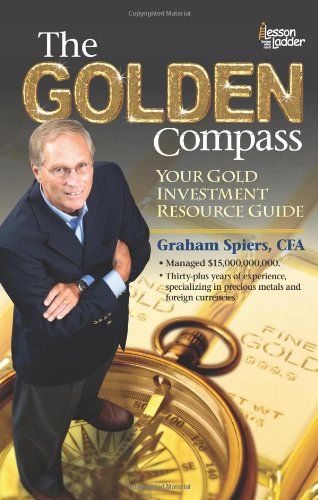 The Golden Compass Your Gold Investment Resource Guide [Paperback]