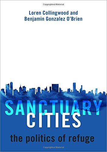 Sanctuary Cities The Politics of Refuge [Hardcover]