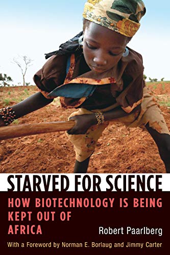 Starved for Science How Biotechnology Is Being Kept Out of Africa [Paperback]
