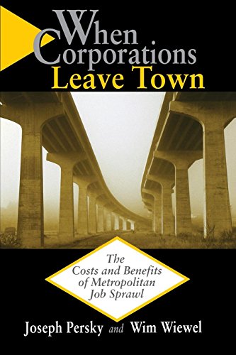 When Corporations Leave Town The Costs And Benefits Of Metropolitan Job Sprawl [Paperback]