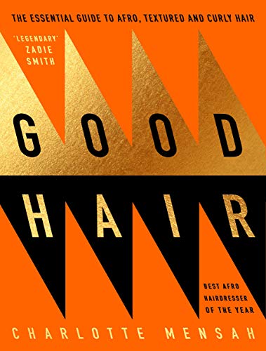 Good Hair The Essential Guide to Afro, Textured and Curly Hair [Hardcover]