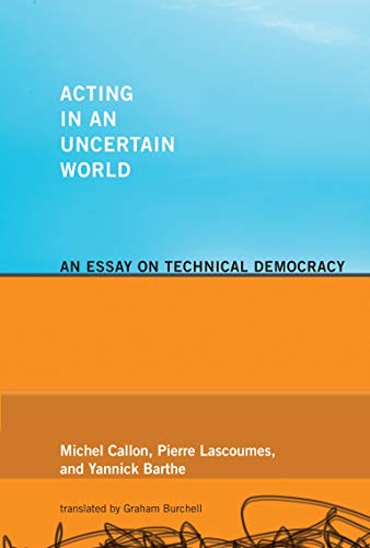 Acting in an Uncertain World An Essay on Technical Democracy [Paperback]