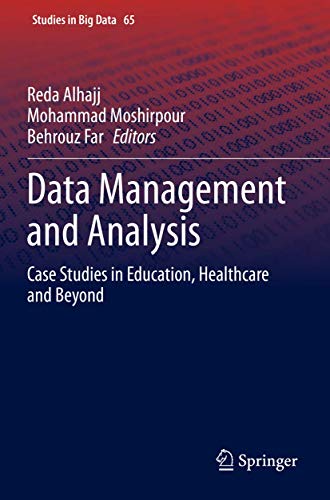 Data Management and Analysis Case Studies in Education, Healthcare and Beyond [Paperback]