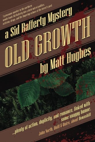 Old Growth A Sid Rafferty Mystery (sid Rafferty Mysteries) (volume 2) [Paperback]