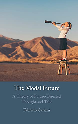 The Modal Future A Theory of Future-Directed Thought and Talk [Hardcover]