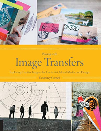 Playing with Image Transfers Exploring Creative Imagery for Use in Art, Mixed M [Paperback]