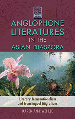 Anglophone Literatures In The Asian Diaspora Literary Transnationalism And Tran [Hardcover]