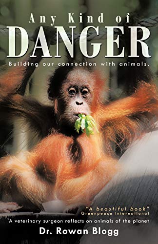 Any Kind Of Danger Building Our Connection With Animals. A Veterinary Surgeon R [Paperback]