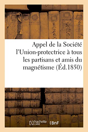Appel de la Socit l'Union-Protectrice  Tous les Partisans et Amis du Magntis [Paperback]