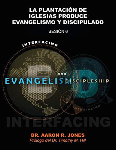 Conectando el Evangelismo y el Discipulado  Sesin 6 la Plantacin de Iglesias [Paperback]