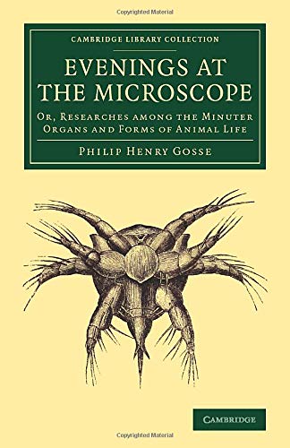 Evenings at the Microscope Or, Researches among the Minuter Organs and Forms of [Paperback]