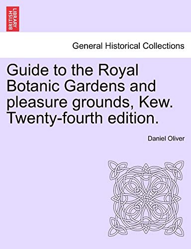 Guide to the Royal Botanic Gardens and Pleasure Grounds, Kew Twenty-Fourth Editi [Paperback]