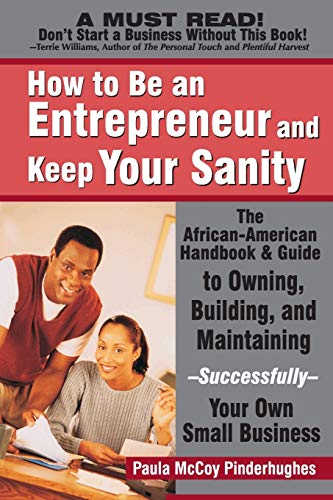 How To Be An Entrepreneur And Keep Your Sanity The African-American Guide To Ow [Paperback]