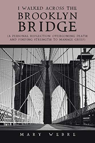 I Walked Across The Brooklyn Bridge (a Personal Reflection-Overcoming Death And [Paperback]