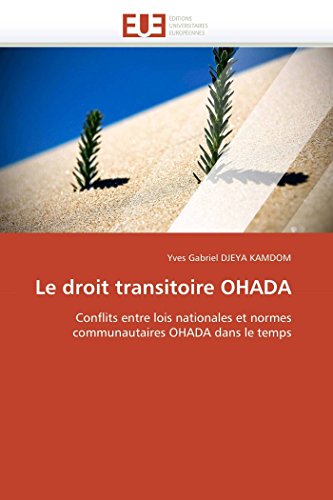 Le Droit Transitoire Ohada Conflits Entre Lois Nationales Et Normes Communautai [Paperback]