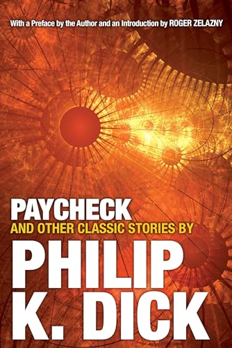 Paycheck and Other Classic Stories By Philip K. Dick [Paperback]