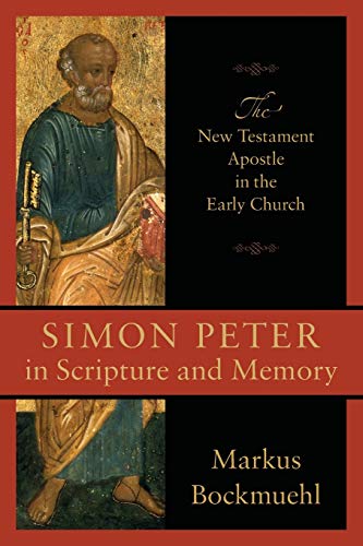 Simon Peter In Scripture And Memory The New Testament Apostle In The Early Chur [Paperback]