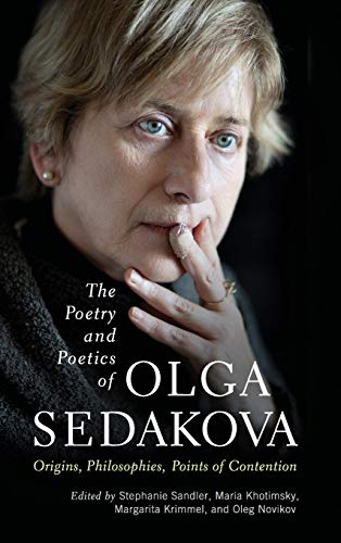 The Poetry and Poetics of Olga Sedakova Origins, Philosophies, Points of Conten [Hardcover]