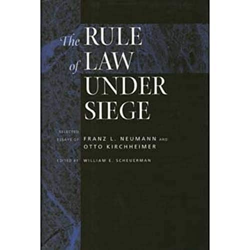 The Rule of Law Under Siege Selected Essays of Franz L. Neumann and Otto Kirchh [Hardcover]