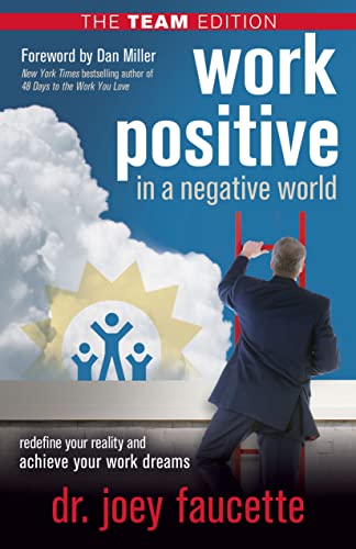 Work Positive in a Negative World, The Team Edition Redefine Your Reality and A [Paperback]