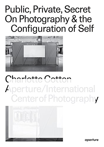Public, Private, Secret On Photography and the Configuration of Self [Paperback]