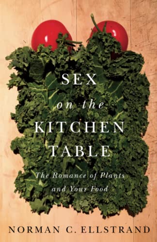 Sex on the Kitchen Table The Romance of Plants and Your Food [Paperback]