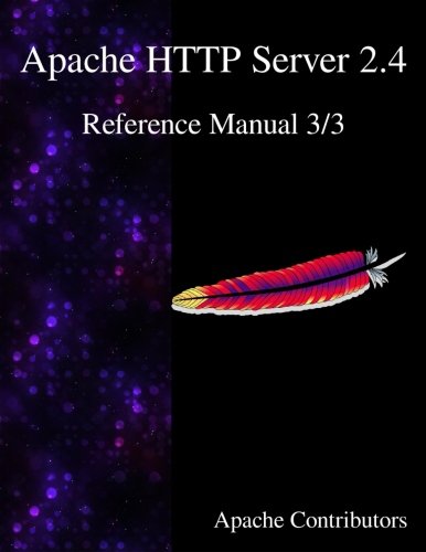 Apache Http Server 2.4 Reference Manual 3/3 (volume 3) [Paperback]
