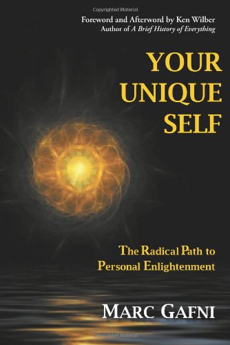 Your Unique Self The Radical Path To Personal Enlightenment [Paperback]