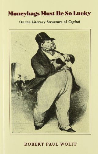 Moneybags Must Be So Lucky On the Literary Structure of Capital [Paperback]