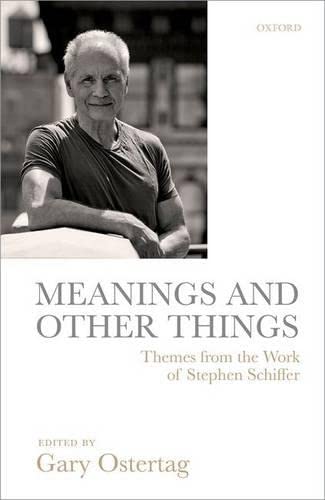 Meanings and Other Things Themes from the Work of Stephen Schiffer [Hardcover]