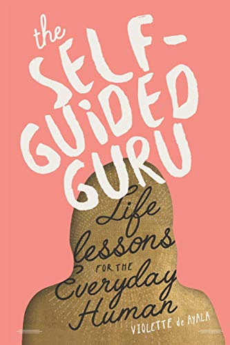 Self-Guided Guru  Life Lessons for the Everyday Human [Paperback]