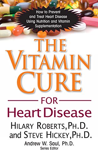 The Vitamin Cure for Heart Disease How to Prevent and Treat Heart Disease Using [Paperback]