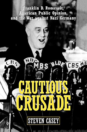 Cautious Crusade Franklin D. Roosevelt, American Public Opinion, and the War ag [Paperback]