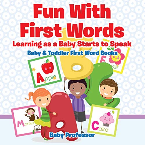 Fun with First Words. Learning As a Baby Starts to Speak. - Baby & Toddler First [Paperback]
